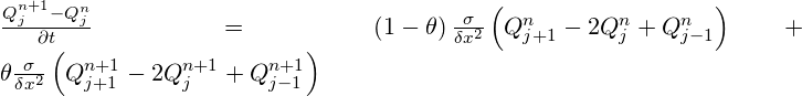  \frac{{Q_{j}^{{n+1}}-Q_{j}^{n}}}{{\partial t}}=\left( {1-\theta } \right)\frac{\sigma }{{\delta {{x}^{2}}}}\left( {Q_{{j+1}}^{n}-2Q_{j}^{n}+Q_{{j-1}}^{n}} \right)+\theta \frac{\sigma }{{\delta {{x}^{2}}}}\left( {Q_{{j+1}}^{{n+1}}-2Q_{j}^{{n+1}}+Q_{{j-1}}^{{n+1}}} \right) 