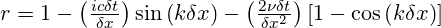  r=1-\left( \frac{ic\delta t}{\delta x} \right)\sin \left( k\delta x \right)-\left( \frac{2\nu \delta t}{\delta {{x}^{2}}} \right)\left[ 1-\cos \left( k\delta x \right) \right] 