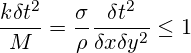  \displaystyle \frac{k\delta {{t}^{2}}}{M}=\frac{\sigma }{\rho }\frac{\delta {{t}^{2}}}{\delta x\delta {{y}^{2}}}\le 1 