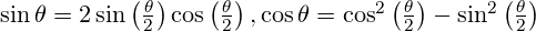 \sin \theta =2\sin \left( \frac{\theta }{2} \right)\cos \left( \frac{\theta }{2} \right) , \cos \theta ={{\cos }^{2}}\left( \frac{\theta }{2} \right)-{{\sin }^{2}}\left( \frac{\theta }{2} \right)