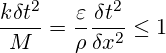  \displaystyle \frac{k\delta {{t}^{2}}}{M}=\frac{\varepsilon }{\rho }\frac{\delta {{t}^{2}}}{\delta {{x}^{2}}}\le 1 