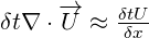  \delta t\nabla \cdot \overrightarrow{U}\approx \frac{\delta tU}{\delta x} 