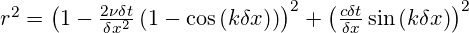  {{r}^{2}}={{\left( 1-\frac{2\nu \delta t}{\delta {{x}^{2}}}\left( 1-\cos \left( k\delta x \right) \right) \right)}^{2}}+{{\left( \frac{c\delta t}{\delta x}\sin \left( k\delta x \right) \right)}^{2}}